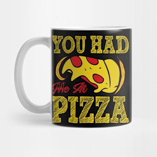 You Had me at Pizza Mug